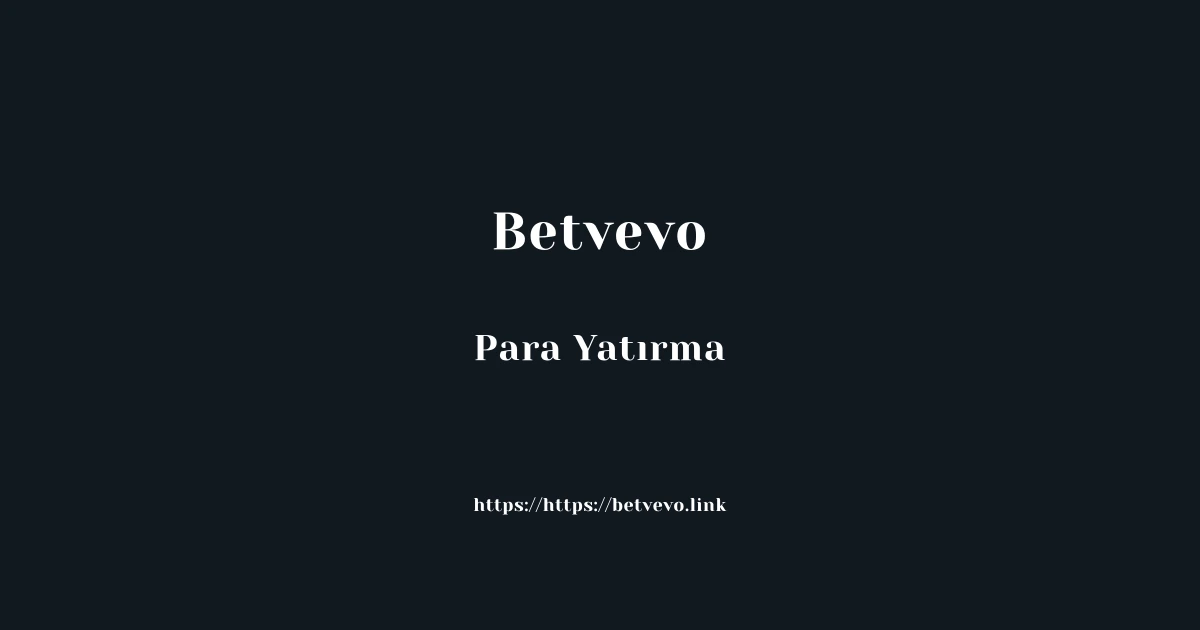 Betvevo Para Yatırma